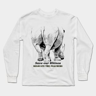 Save Rhinos, Relocate Poachers Long Sleeve T-Shirt